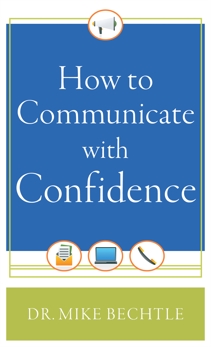 How to Communicate with Confidence, Bechtle, Dr. Mike