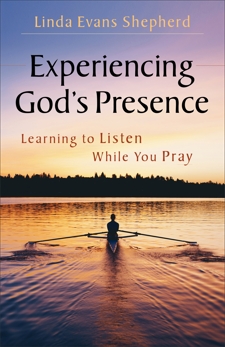 Experiencing God's Presence: Learning to Listen While You Pray, Shepherd, Linda Evans