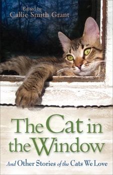 The Cat in the Window: And Other Stories of the Cats We Love, 