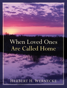 When Loved Ones Are Called Home, Wernecke, Herbert H.