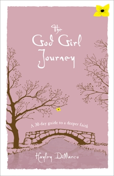 The God Girl Journey: A 30-Day Guide to a Deeper Faith, DiMarco, Hayley