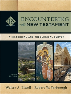 Encountering the New Testament (Encountering Biblical Studies): A Historical and Theological Survey, Elwell, Walter A. & Yarbrough, Robert W.