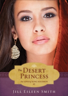 The Desert Princess (Ebook Shorts) (The Loves of King Solomon Book #1), Smith, Jill Eileen