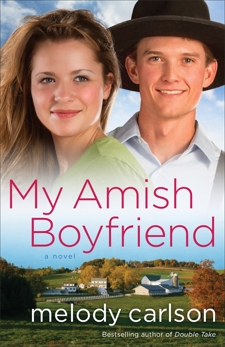 My Amish Boyfriend: A Novel, Carlson, Melody