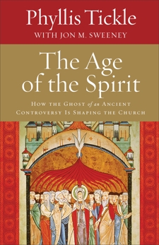 The Age of the Spirit: How the Ghost of an Ancient Controversy Is Shaping the Church, Sweeney, Jon M. & Tickle, Phyllis