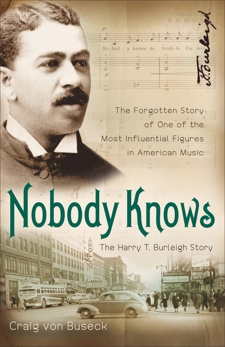 Nobody Knows: The Forgotten Story of One of the Most Influential Figures in American Music, von Buseck, Craig