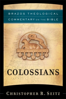 Colossians (Brazos Theological Commentary on the Bible), Seitz, Christopher R.