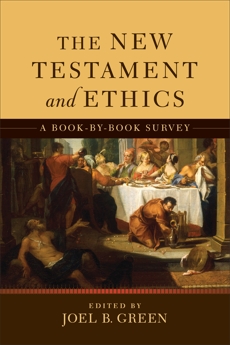 The New Testament and Ethics: A Book-by-Book Survey, 