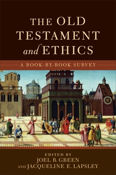 The Old Testament and Ethics: A Book-by-Book Survey, 