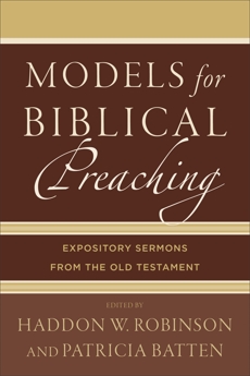 Models for Biblical Preaching: Expository Sermons from the Old Testament, 