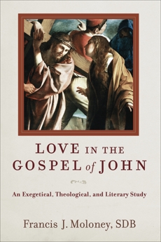 Love in the Gospel of John: An Exegetical, Theological, and Literary Study, Moloney, Francis J. SDB