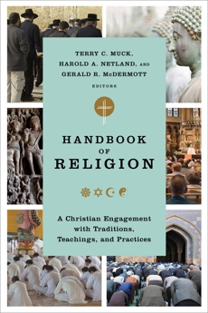 Handbook of Religion: A Christian Engagement with Traditions, Teachings, and Practices, 