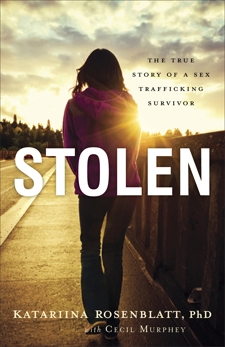 Stolen: The True Story of a Sex Trafficking Survivor, Murphey, Cecil & Rosenblatt, Katariina PhD