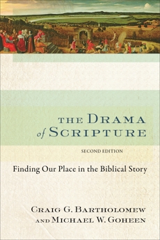 The Drama of Scripture: Finding Our Place in the Biblical Story, Goheen, Michael W. & Bartholomew, Craig G.