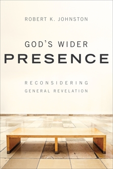 God's Wider Presence: Reconsidering General Revelation, Johnston, Robert K.