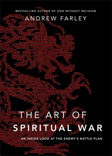 The Art of Spiritual War: An Inside Look at the Enemy's Battle Plan, Farley, Andrew