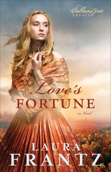 Love's Fortune (The Ballantyne Legacy Book #3): A Novel, Frantz, Laura