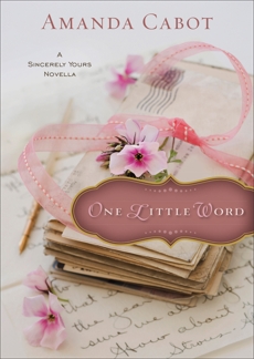 One Little Word (Ebook Shorts): A Sincerely Yours Novella, Cabot, Amanda