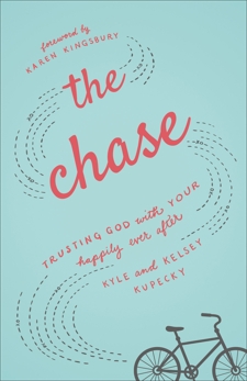 The Chase: Trusting God with Your Happily Ever After, Kupecky, Kyle & Kupecky, Kelsey