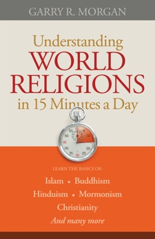 Understanding World Religions in 15 Minutes a Day, Morgan, Garry R.