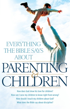 Everything the Bible Says About Parenting and Children: How does God show his love for children?
How can I raise my children to know right from wrong? 
How should I teach my children about God?
What does the Bible say about discipline?, 