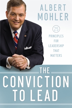 The Conviction to Lead: 25 Principles for Leadership That Matters, Mohler, Albert