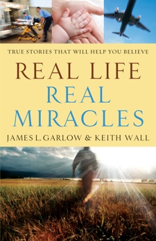 Real Life, Real Miracles: True Stories That Will Help You Believe, Garlow, James L. & Wall, Keith