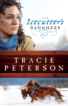 The Icecutter's Daughter (Land of Shining Water Book #1), Peterson, Tracie