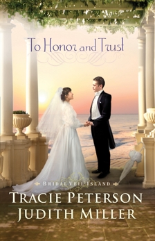 To Honor and Trust (Bridal Veil Island Book #3), Miller, Judith & Peterson, Tracie