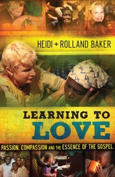 Learning to Love: Passion, Compassion and the Essence of the Gospel, Baker, Rolland & Baker, Heidi