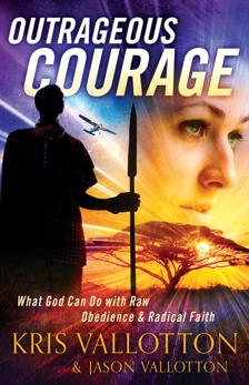 Outrageous Courage: What God Can Do with Raw Obedience and Radical Faith, Vallotton, Kris & Vallotton, Jason