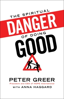 The Spiritual Danger of Doing Good, Greer, Peter
