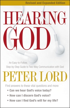 Hearing God: An Easy-to-Follow, Step-by-Step Guide to Two-Way Communication with God, Lord, Peter