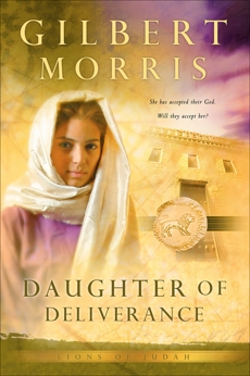 Daughter of Deliverance (Lions of Judah Book #6), Morris, Gilbert