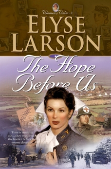 The Hope Before Us (Women of Valor Book #3), Larson, Elyse