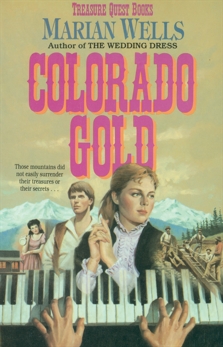 Colorado Gold (Treasure Quest Book #1), Wells, Marian