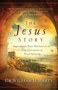 The Jesus Story: Everything That Happens in the New Testament in Plain English, Marty, Dr. William H.