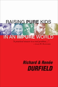 Raising Pure Kids: In an Impure World, Durfield, Richard & Durfield, Renee