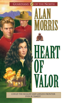 Heart of Valor (Guardians of the North Book #2), Morris, Alan