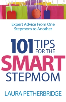 101 Tips for the Smart Stepmom: Expert Advice From One Stepmom to Another, Petherbridge, Laura