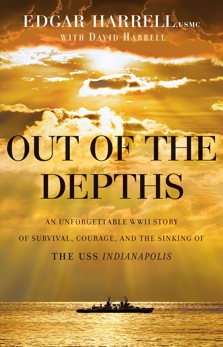 Out of the Depths: An Unforgettable WWII Story of Survival, Courage, and the Sinking of the USS Indianapolis, Harrell, Edgar USMC & Harrell, David