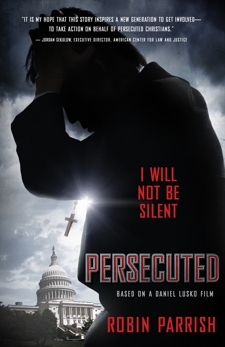 Persecuted: I Will Not Be Silent, Parrish, Robin & Lusko, Daniel