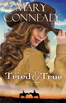 Tried and True (Wild at Heart Book #1), Connealy, Mary