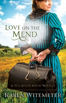 Love on the Mend: A Full Steam Ahead Novella, Witemeyer, Karen