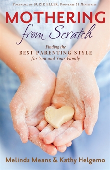 Mothering from Scratch: Finding the Best Parenting Style for You and Your Family, Means, Melinda & Helgemo, Kathy