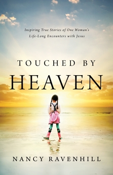 Touched by Heaven: Inspiring True Stories of One Woman's Encounters with Jesus, Ravenhill, Nancy