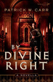 By Divine Right (The Darkwater Saga): A Novella, Carr, Patrick W.