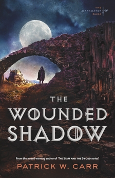 The Wounded Shadow (The Darkwater Saga Book #3), Carr, Patrick W.