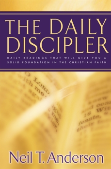 The Daily Discipler: Daily Readings That Will Give You A Solid Foundation in the Christian Faith, Anderson, Neil T.