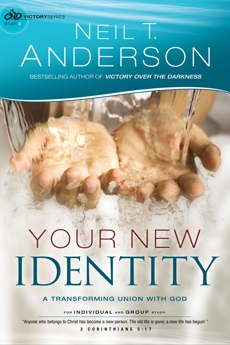 Your New Identity (Victory Series Book #2): A Transforming Union with God, Anderson, Neil T.